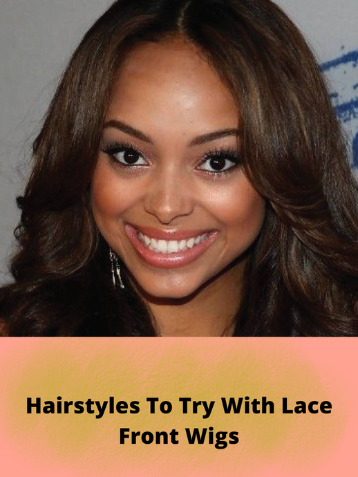 Lace Front Wigs Hairstyles To Try
